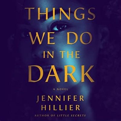 Synopsis of Things We Do in the Dark: A Novel and its Enigma of Human Nature